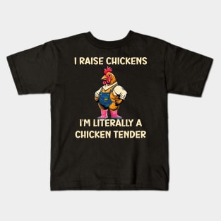 I Raise Chickens I'm Literally A Chicken Tender Funny Kids T-Shirt